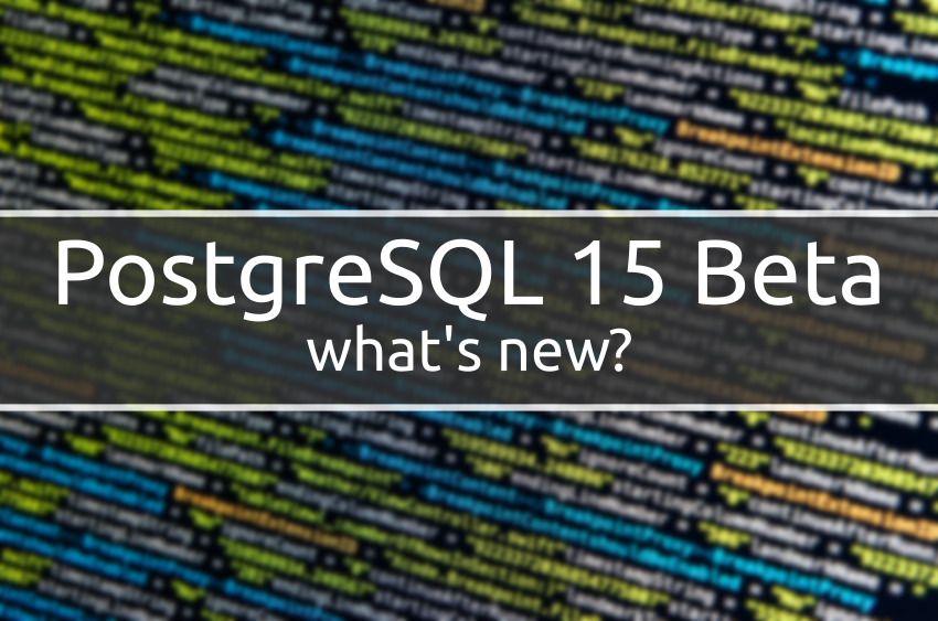 PostgreSQL 15 Beta